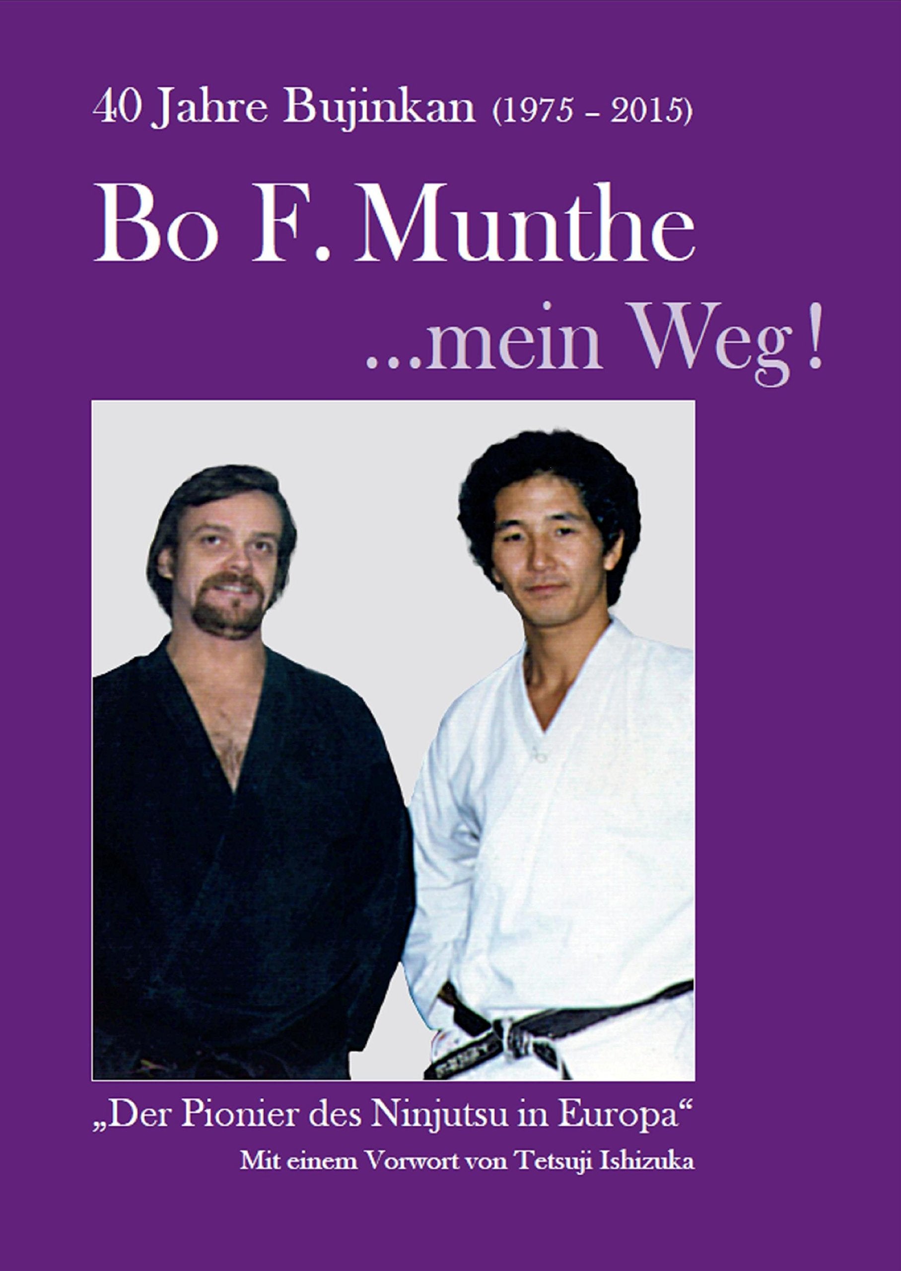 Bo F. Munthe ...mein Weg!: 40 Jahre Bujinkan (1975-2015) Leisure & Fun