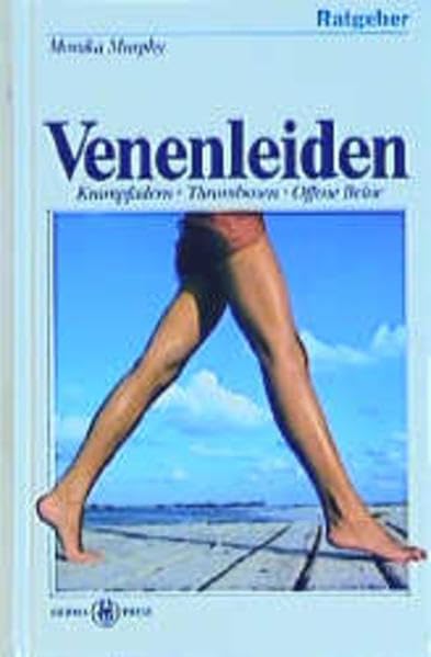 Ratgeber Venenleiden: Krampfadern, Thrombosen, offene Beine (Ratgeber Gesundheit) Medicine