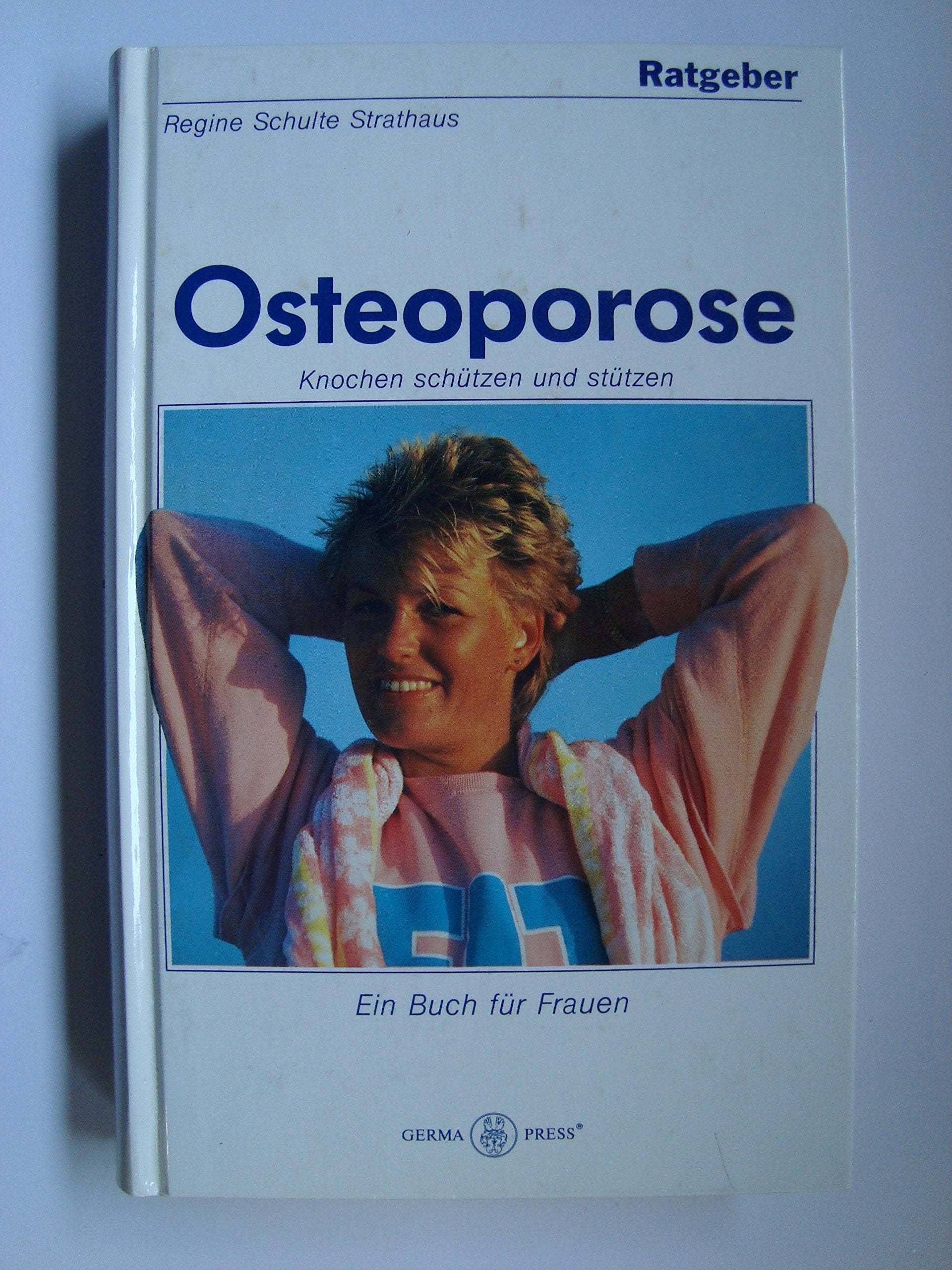 Ratgeber Osteoporose: Knochen schützen und stützen. Ein Ratgeber für Frauen Books