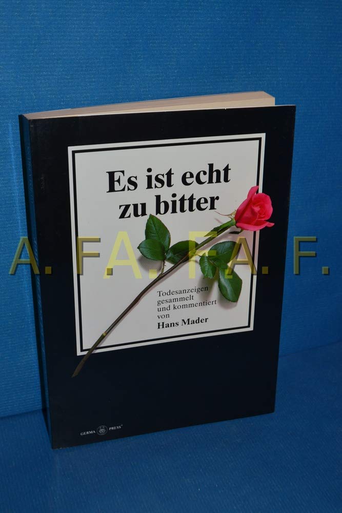 Es ist echt zu bitter. Todesanzeigen gesammelt und kommentiert von Hans Mader. Fiction