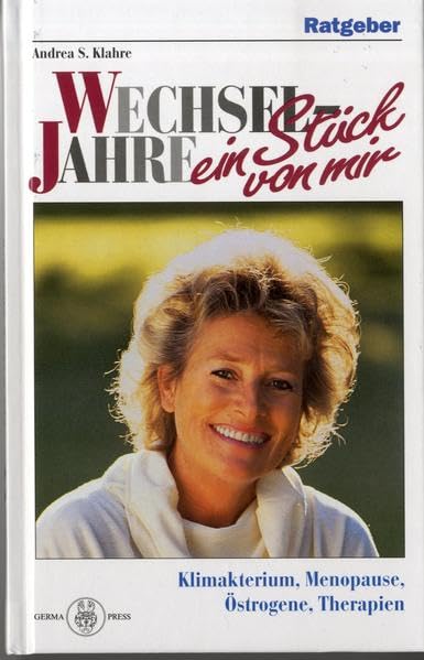 Wechseljahre. Ein Stück von mir: Ein Stück von mir. Klimakterium, Menopause, Östrogene, Hormone. Ratgeber (Ratgeber Gesundheit) Health, Nutrition & Fitness