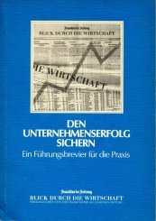 Den Unternehmenserfolg sichern. Ein Führungsbrevier durch die Praxis Books