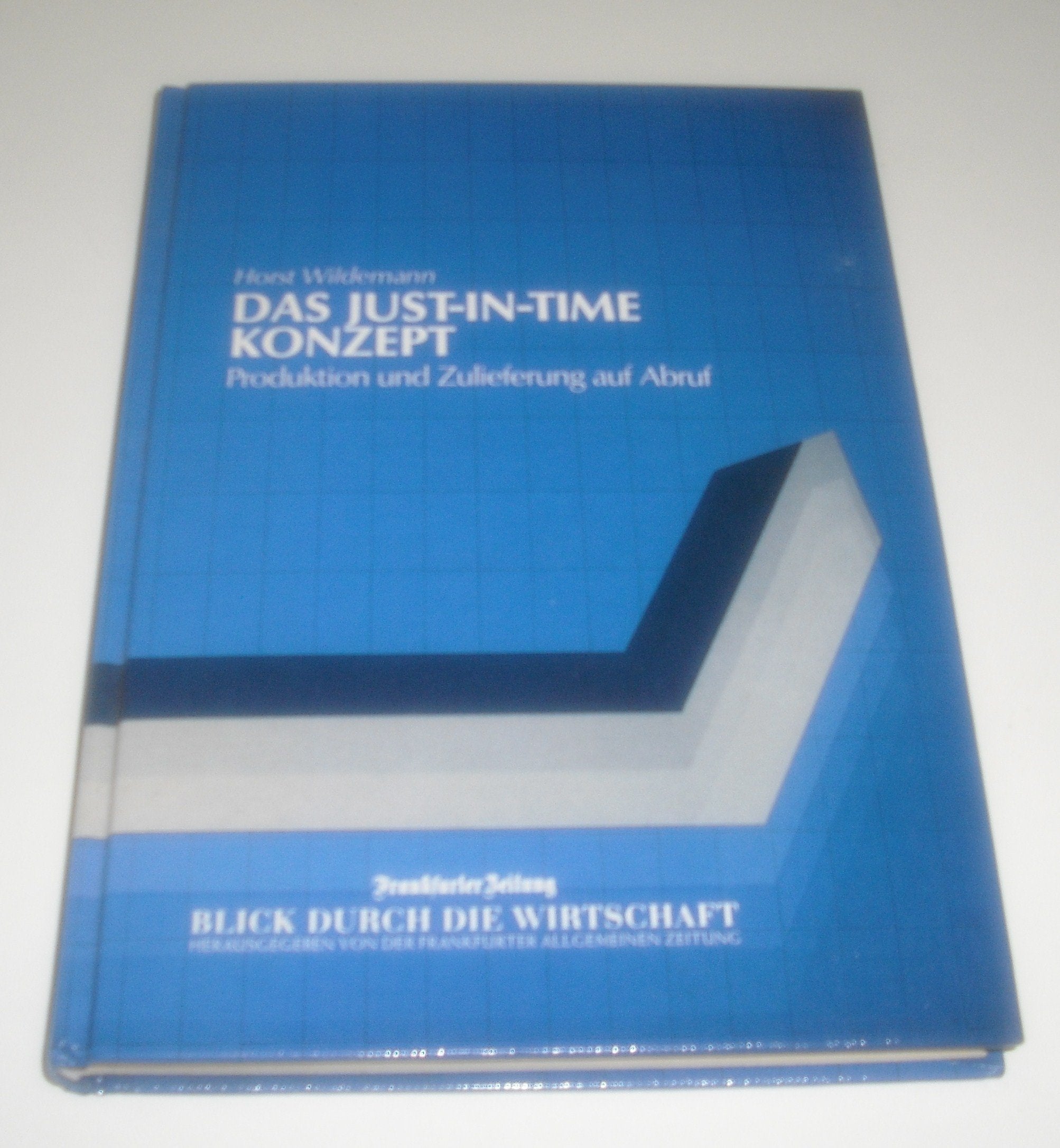 Das Just-In-Time Konzept. Produktion und Zulieferung auf Abruf Business & Technology