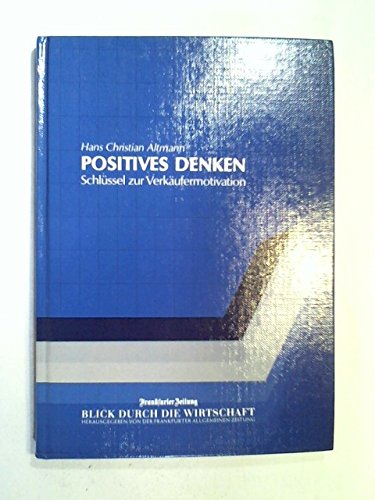 Positives Denken. Schlüssel zur Verkäufermotivation Business, Finance & Career