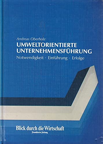 Umweltorientierte Unternehmensführung: Notwendigkeit, Einführung, Erfolge Books