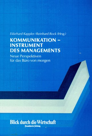Kommunikation, Instrument des Managements: Neue Perspektiven für das Büro von morgen Business, Finance & Career