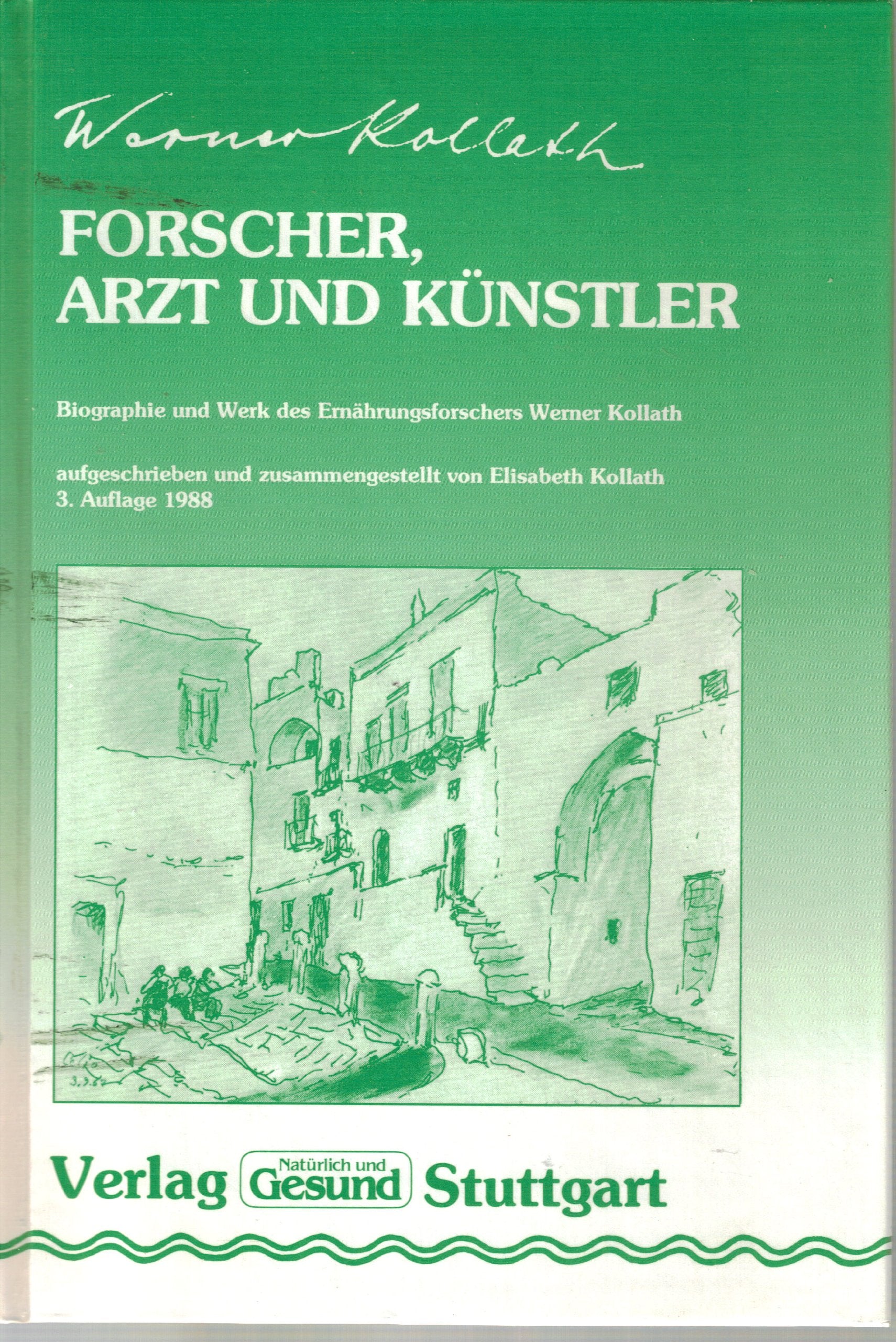 Forscher, Arzt und Künstler. Biographie und Werk des Ernährungsforschers Werner Kollath (1892-1970) Science Books