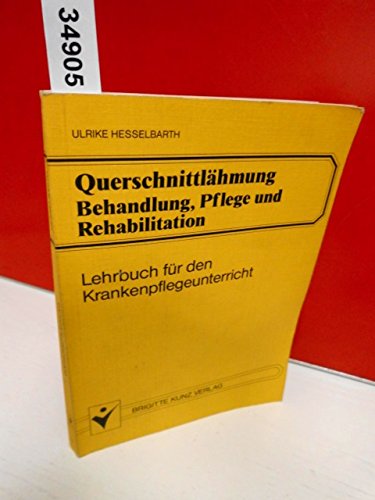 Querschnittlähmung - Behandlung, Pflege und Rehabilitation. Lehrbuch für den Krankenpflegeunterricht - Ulrike Hesselbarth book