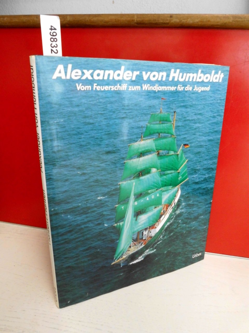 Alexander von Humboldt. Vom Feuerschiff zum Windjammer für die Jugend: Vom Feuerschiff zum Windjammer für die Jugend. A Lightship Becomes a Windjammer for Young People. Dtsch.-Engl. Leisure, Home & Garden