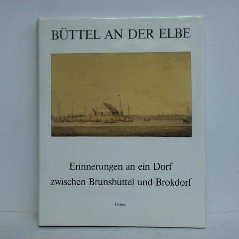 Büttel an der Elbe. Erinnerungen an ein Dorf zwischen Brunsbüttel und Brokdorf Books