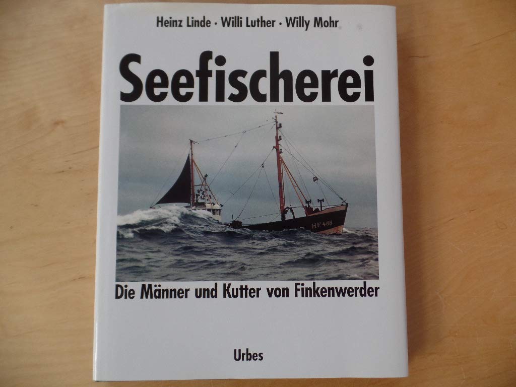 Seefischerei: Die Männer und Kutter von Finkenwerder. Erinnerungen aus den letzten Jahrzehnten deutscher Seefischerei mit Photoaufnahmen und Katalog aller Finkenwerder Fischereifahrzeuge Leisure, Home & Garden
