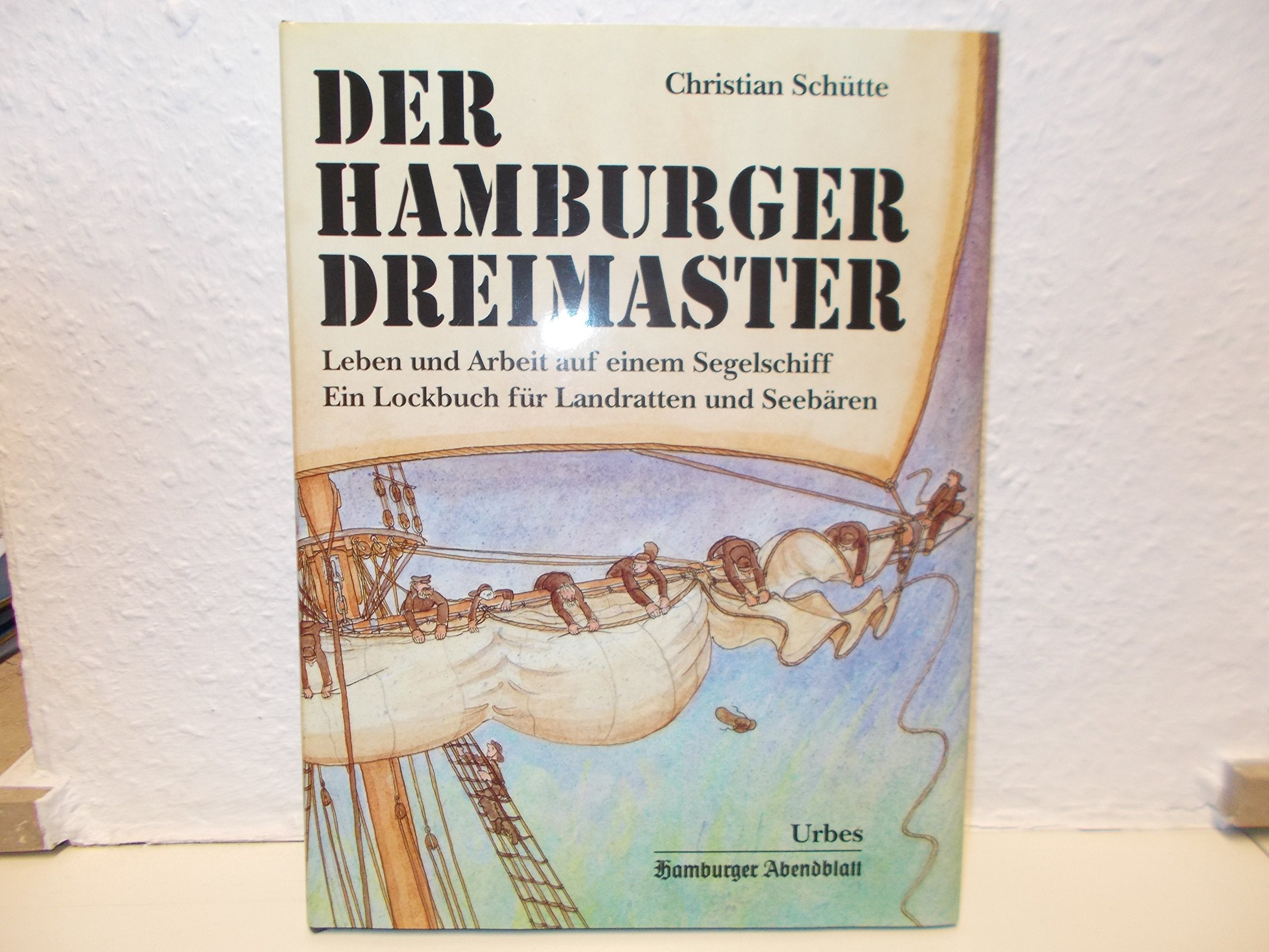 Der Hamburger Dreimaster: Leben und Arbeit auf einem Segelschiff. Ein Lockbuch für Landratten und Seebären Education