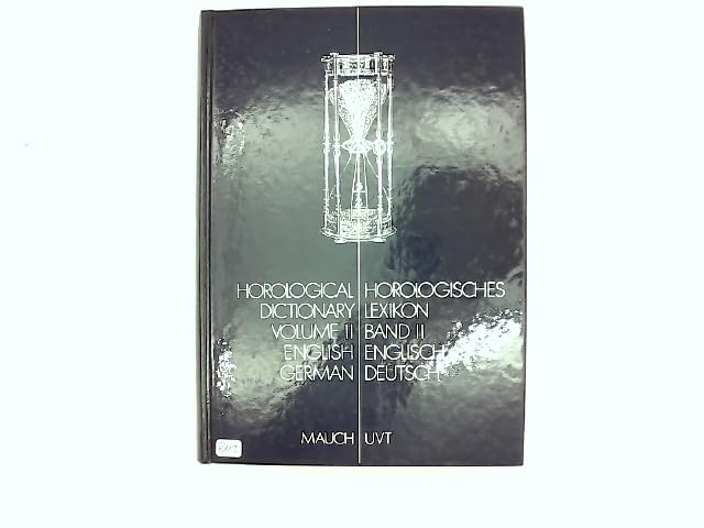 Horologisches Lexikon /Horological Dictionary. Uhrenwörterbuch. Deutsch-Englisch /Englisch-Deutsch Professional & Reference Books
