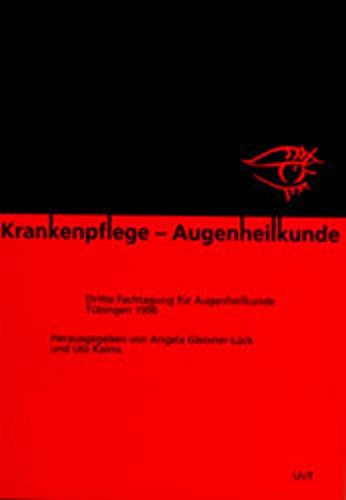 Krankenpflege - Augenheilkunde: Beiträge zur Dritten Fachtagung für Augenheilkunde Tübingen 1996 Medicine