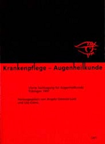 Krankenpflege - Augenheilkunde: Vierte Fachtagung für Augenheilkunde Tübingen 1997 Medicine