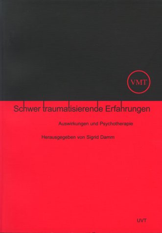 Schwer traumatisierende Erfahrungen. Auswirkungen und Psychotherapie Medicine