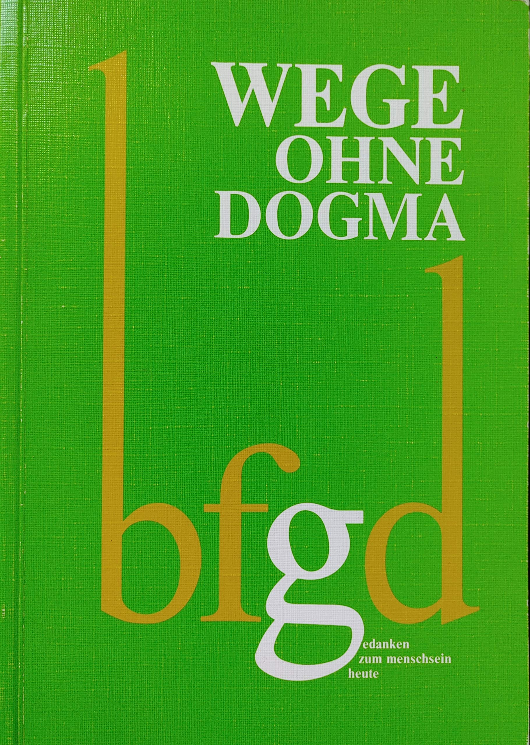 Wege ohne Dogma. Gedanken zum Menschsein heute Contemporary literature