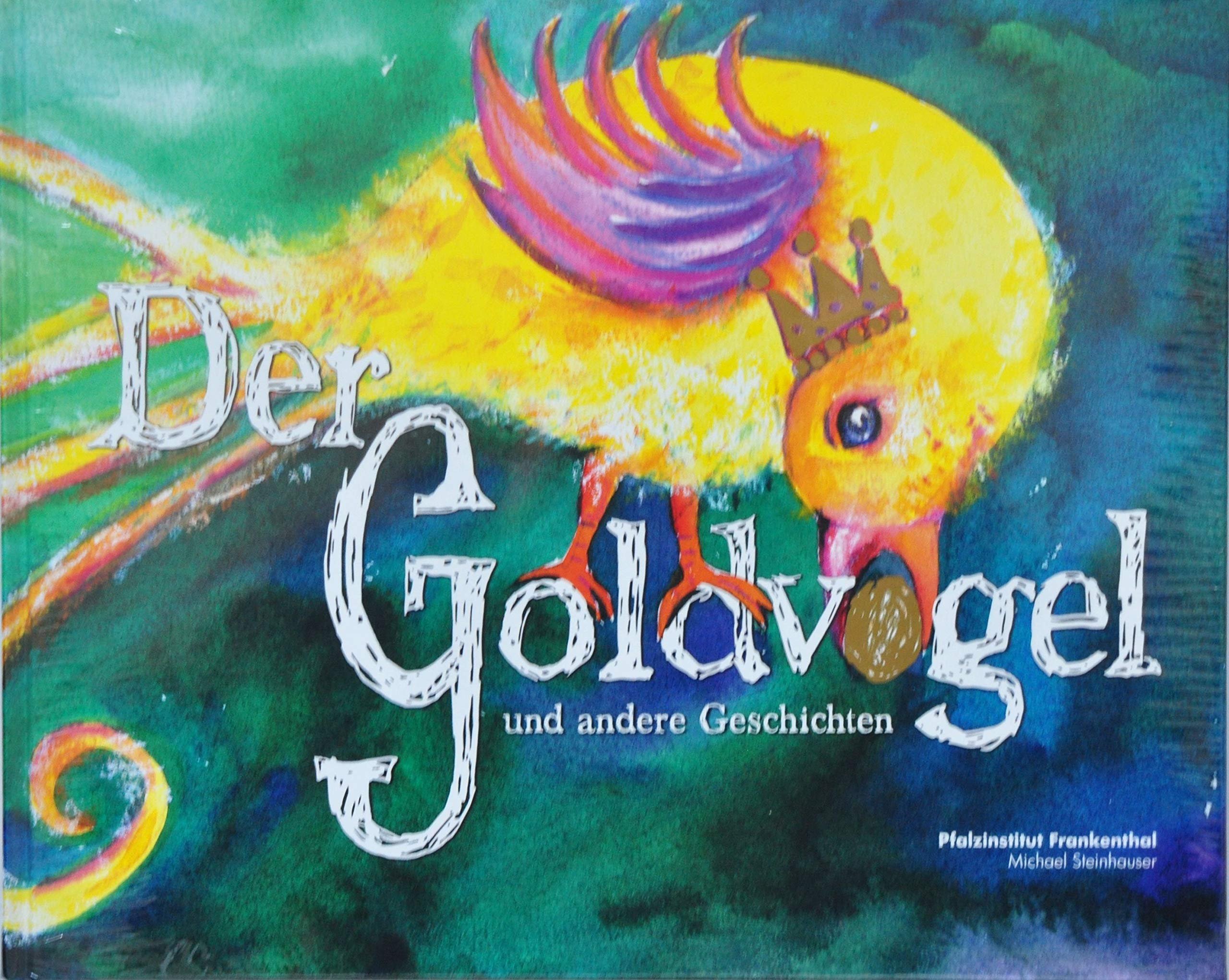 Der Goldvogel und andere Geschichten: Ein Bilder-, Vorlese- und Lesebuch Children's books
