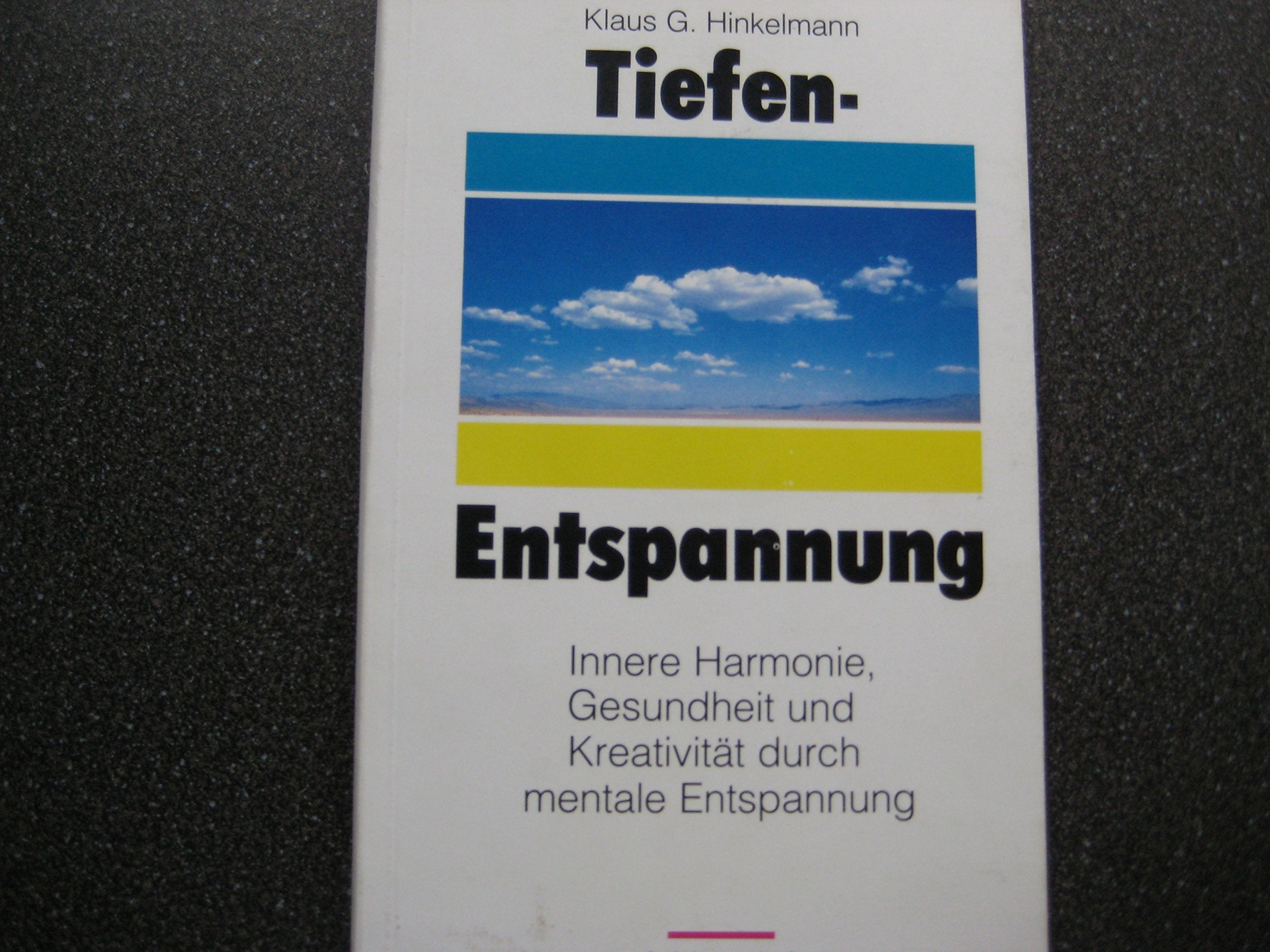 Tiefen-Entspannung : innere Harmonie, Gesundheit u. Kreativität durch mentale Entspannung. Lifestyle
