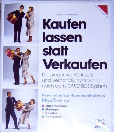 Kaufen lassen statt Verkaufen. Das kognitive Verkaufs- und Verhandlungstraining nach dem RATIOSELL-System. Psychologisch-kommunikatives High-Tech für Unternehmer - Ma..(Medienkombination mit Arbeits- und Lehrbuch, 4 Toncassetten + 1 Satz IDE-Karten) Books