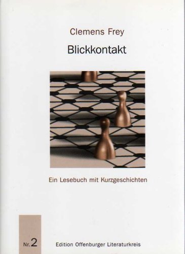 Blickkontakt. Ein Lesebuch mit Kurzgeschichten. Nr. 2 Edition Offenburger Literaturkreis Books