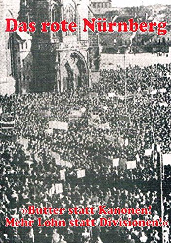Das rote Nürnberg / Butter statt Kanonen! Mehr Lohn statt Divisionen!: BD VI book