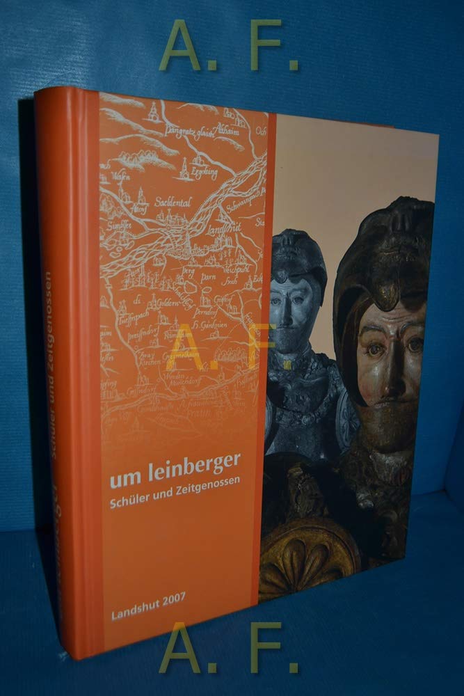 Um Leinberger: Schüler und Zeitgenossen (Schriftenreihe - Museen der Stadt Landshut) Politics & History