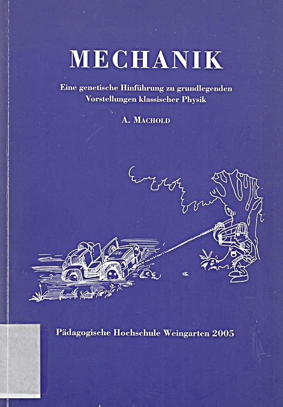 Mechanik: Eine genetische Hinführung zu grundlegenden Vorstellungen klassischer Physik Mathematics