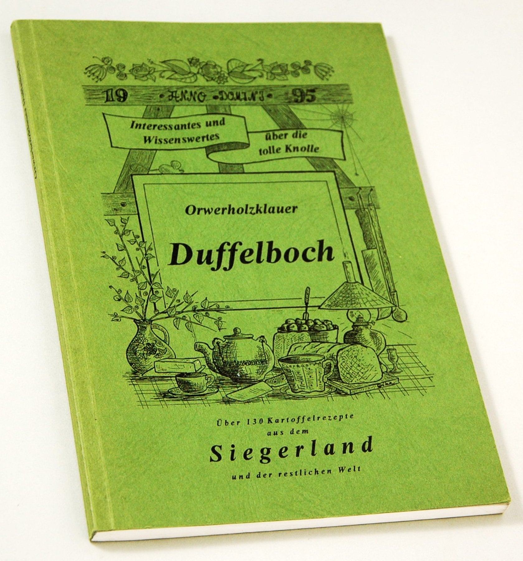 Orwerholzklauer Duffelboch. Über 130 Kartoffelrezepte aus dem Siegerland und der restlichen Welt Books