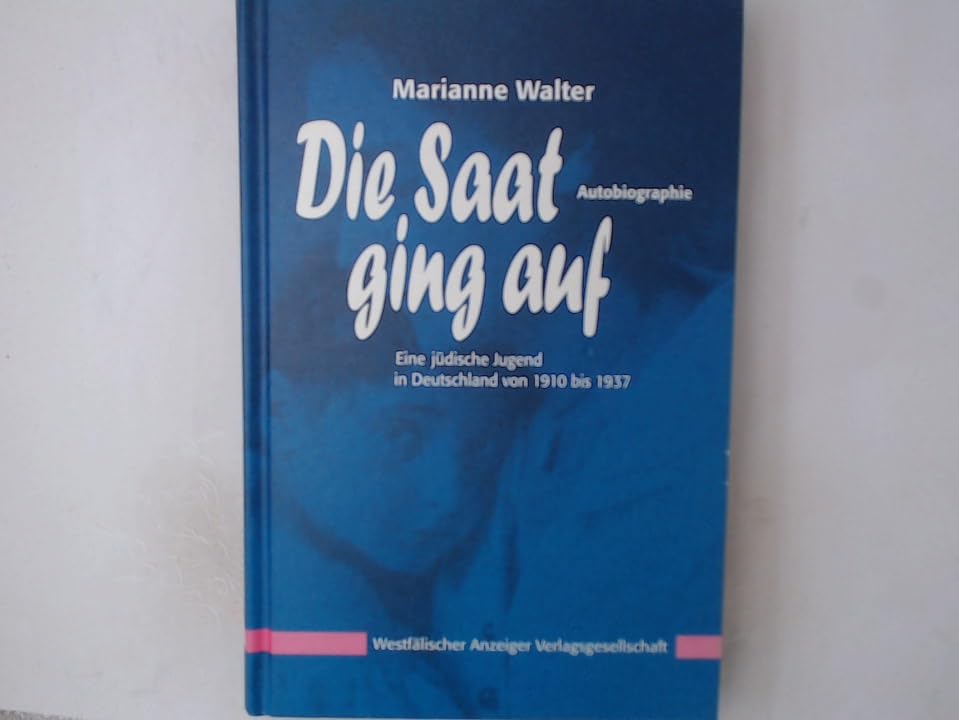 Die Saat ging auf: Eine jüdische Jugend in Deutschland von 1910 bis 1937 Memories