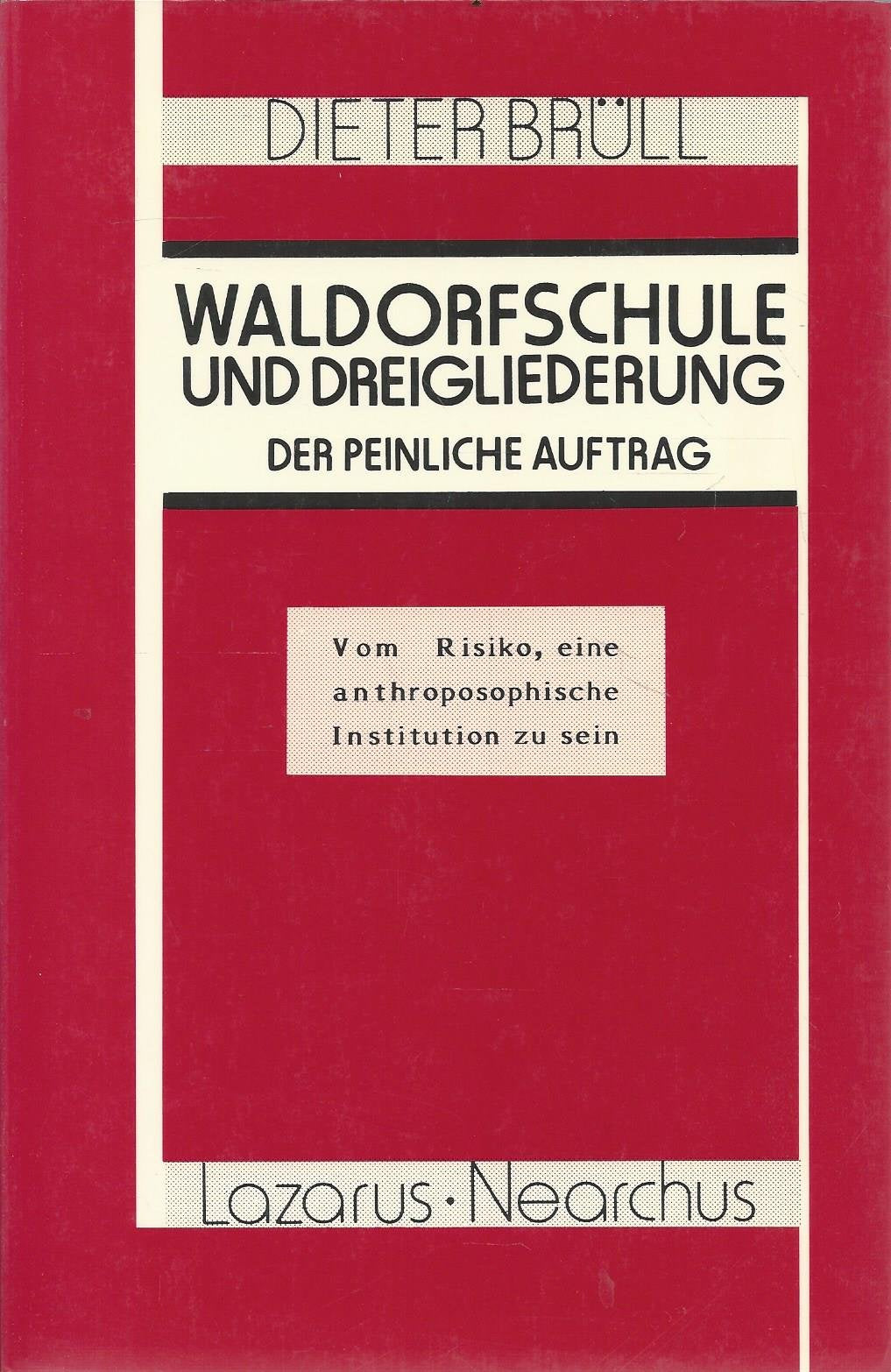 Waldorfschule und Dreigliederung - der peinliche Auftrag: Vom Risiko, eine anthroposophische Institution zu sein Books