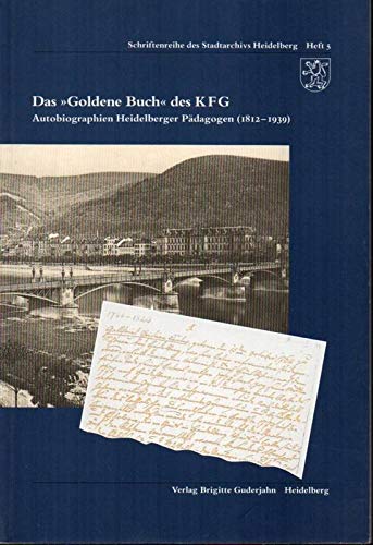 Das Goldene Buch des KFG: Autobiographien Heidelberger Pädagogen (1812-1939) book
