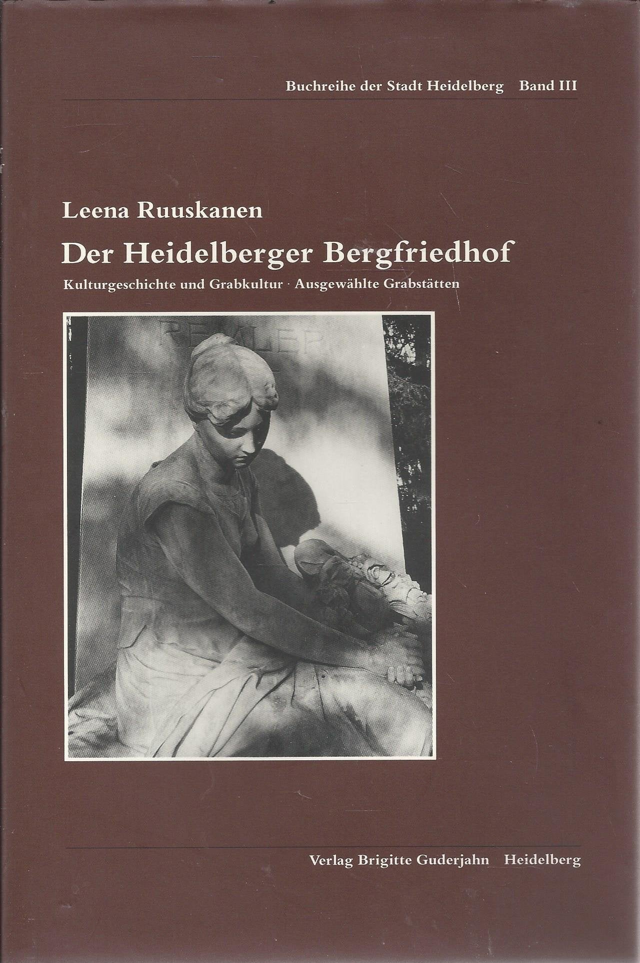 Der Heidelberger Bergfriedhof: Kulturgeschichte und Grabkultur. Ausgewählte Grabstätten (Buchreihe der Stadt Heidelberg) Natural Sciences