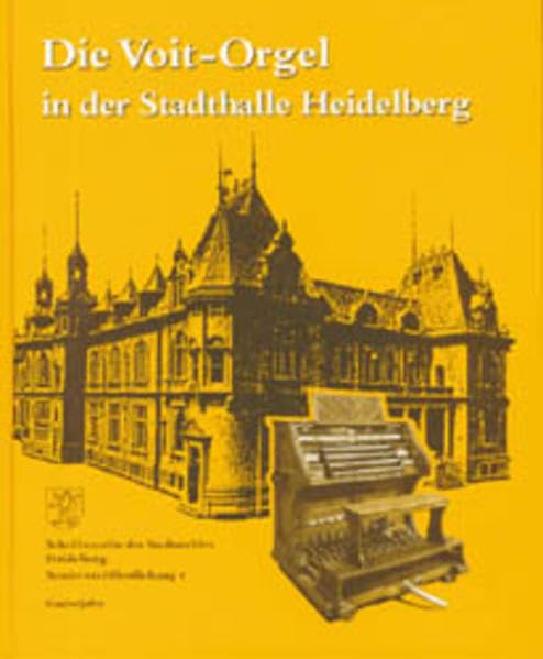 Die Voit-Orgel in der Stadthalle Heidelberg: Orgelrestaurierung - ein Beitrag zur Kulturgeschichte (Schriftenreihe des Stadtarchivs Heidelberg) Film, Art & Culture