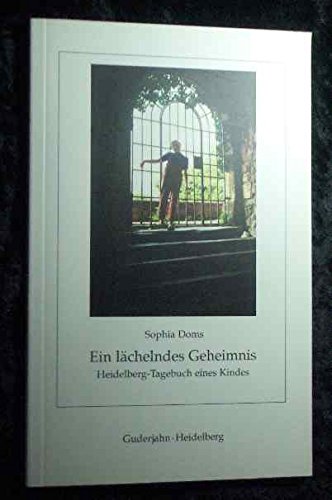 Ein lächelndes Geheimnis: Heidelberg-Tagebuch eines Kindes Essays & Short Stories