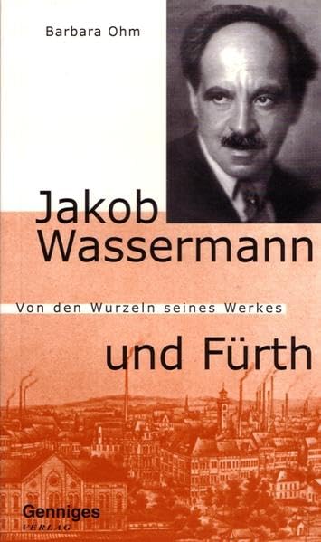 Jakob Wassermann und Fürth: Von den Wurzeln seines Werkes Books