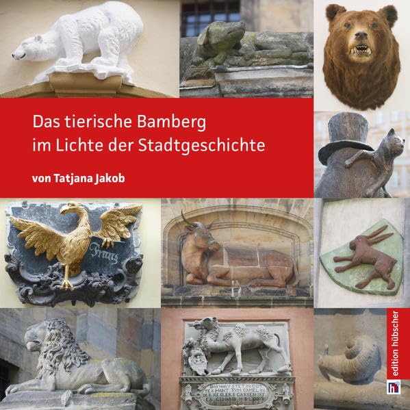 Das tierische Bamberg: Im Lichte der Stadtgeschichte Natural Sciences