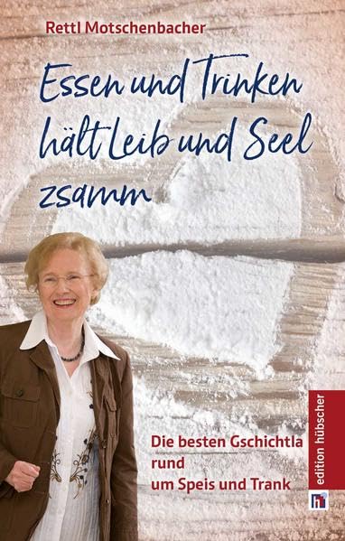 Essen und Trinken hält Leib und Seel zsamm: Die besten Gschichtla rund um Speis und Trank Contemporary literature Books