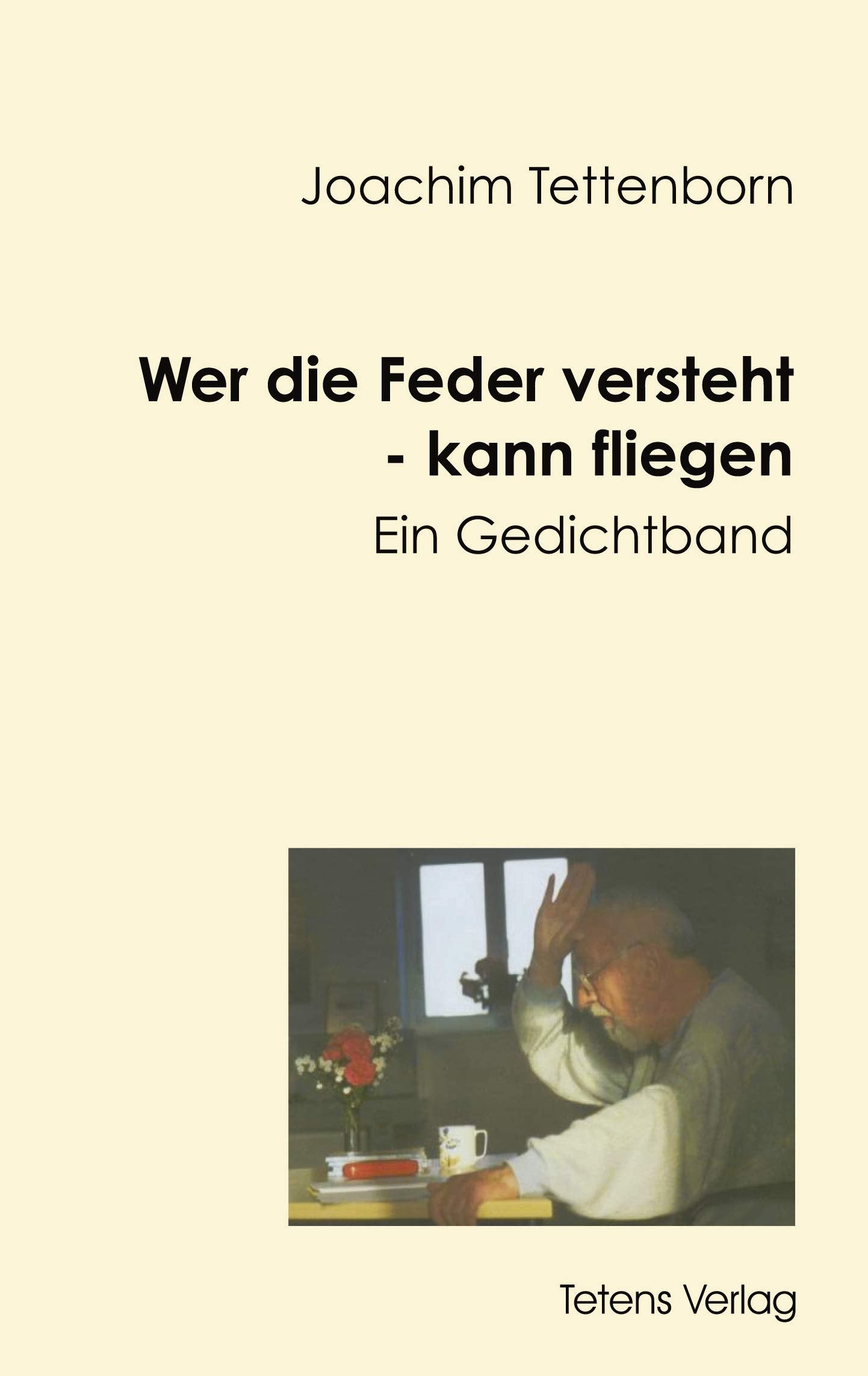 Wer die Feder versteht - kann fliegen: Ein Gedichtband Poetry