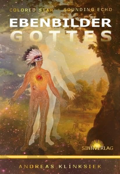 Die Ebenbilder Gottes: Vom wahren Wesen des Menschen: Soundig Echo, Colored Star. Eine himmlische Komödie Contemporary literature