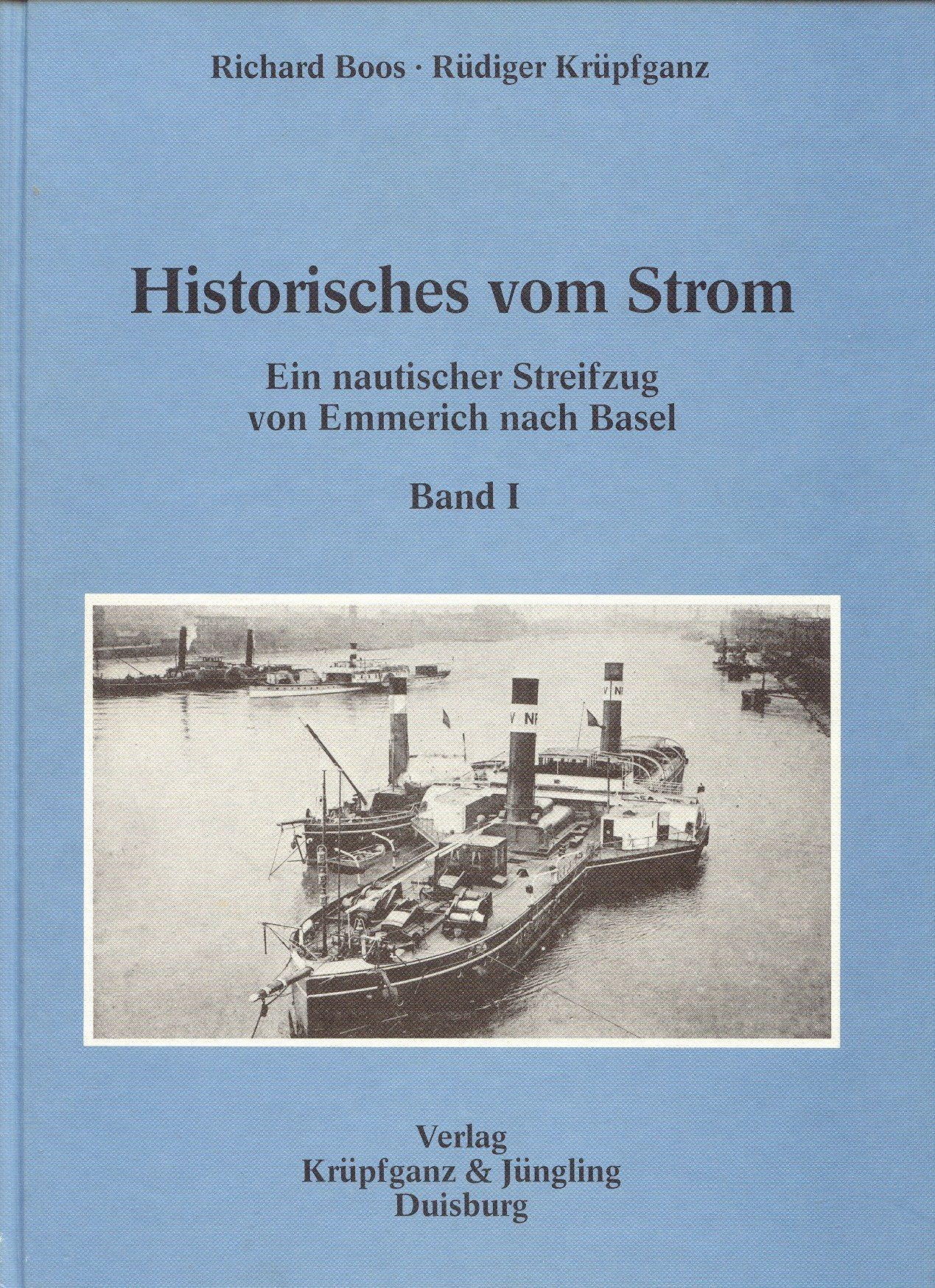 Historisches vom Strom / Ein nautischer Streifzug von Emmerich nach Basel Politics & History