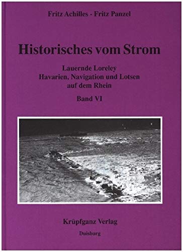 Historisches vom Strom / Lauernde Lorelei: Havarien, Navigation und Lotsen auf dem Rhein Politics & History
