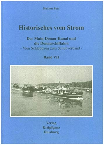 Historisches vom Strom / Der Main-Donau-Kanal und die Donauschiffahrt: Vom Schleppzug zum Schubverband Politics & History