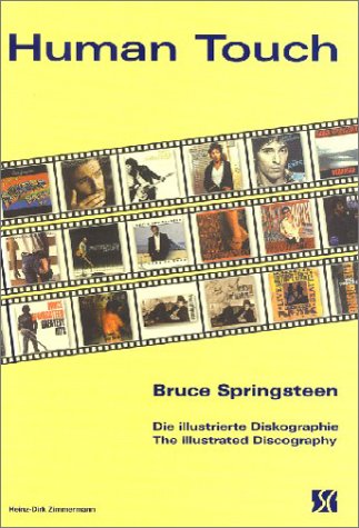 Human Touch - Die illustrierte Diskographie zu Bruce Springsteen: Die illustrierte Diskographie. Text dtsch.-engl. Pop culture