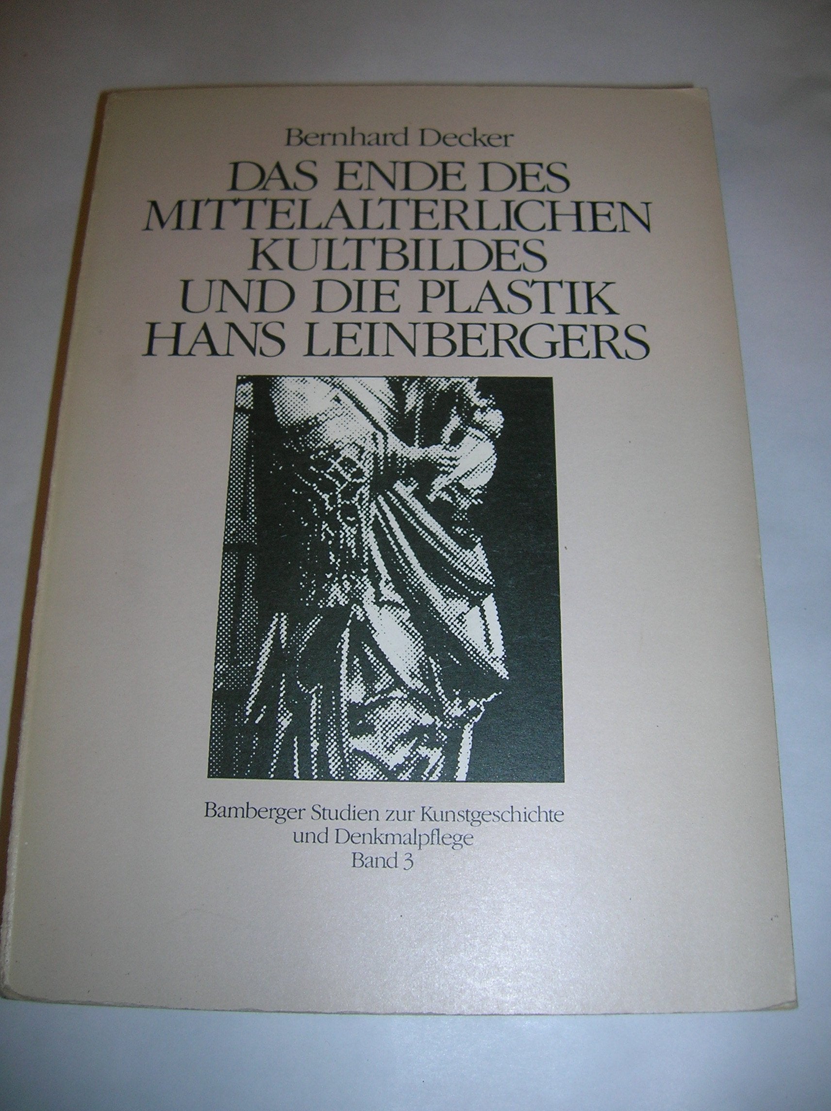 Das Ende des mittelalterlichen Kultbildes und die Plastik Hans Leinbergers Contemporary literature