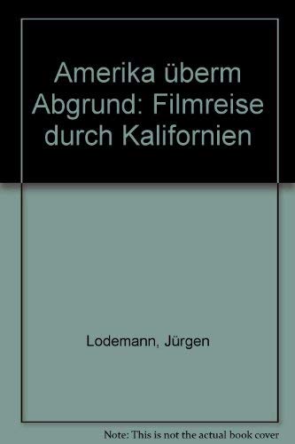Amerika überm Abgrund: Ein Reisetagebuch: Filmreise durch Kalifornien Film, Art & Culture