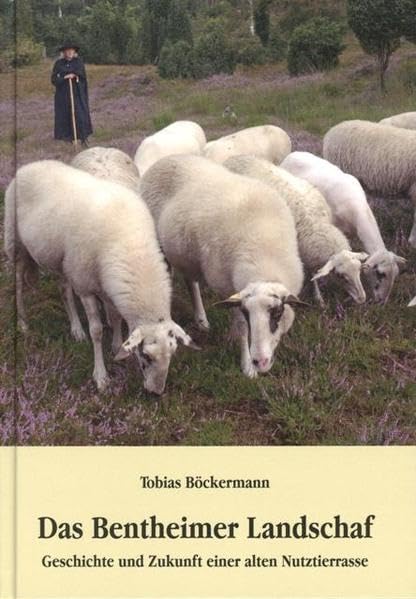 Das Bentheimer Landschaf: Geschichte und Zukunft einer alten Nutztierrasse - Böckermann, Tobias book