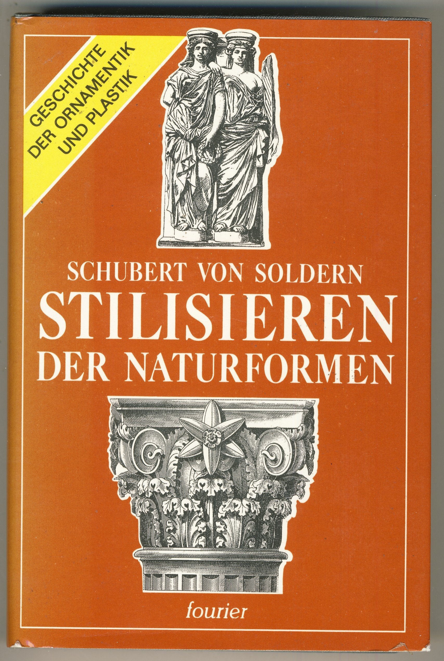 Stilisieren der Naturformen. Geschichte der Ornamentik und Plastik Books