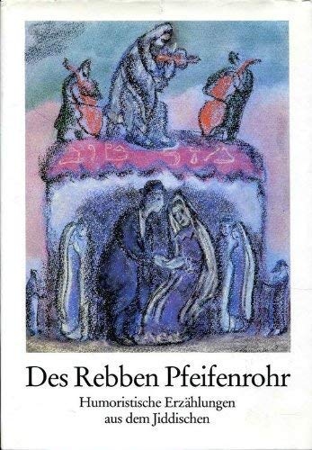 Des Rebben Pfeifenrohr. Humoristische Erzählungen aus dem Jiddischen Social Sciences