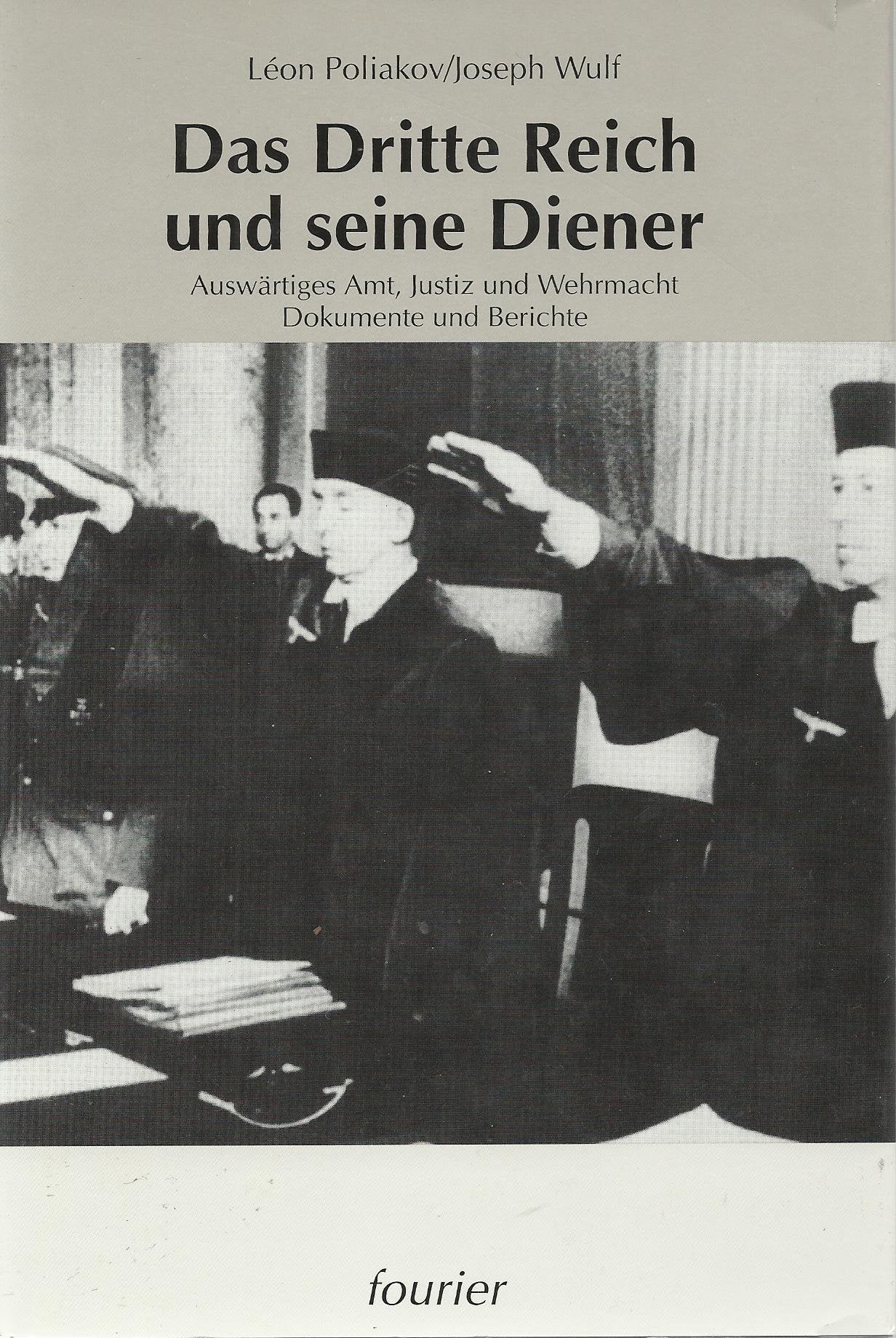 Das Dritte Reich und seine Diener. Auswärtiges Amt, Justiz und Wehrmacht. Dokumente und Berichte German history